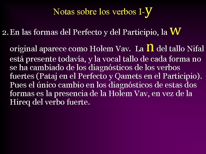 Notas sobre los verbos I- y 2. En las formas del Perfecto y del