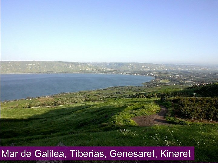 Mar de Galilea, Tiberias, Genesaret, Kineret 