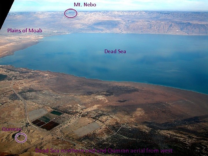 Mt. Nebo Plains of Moab Dead Sea Qumran Dead Sea northern end and Qumran