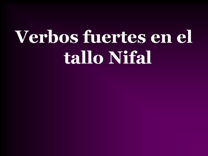 Verbos fuertes en el tallo Nifal 