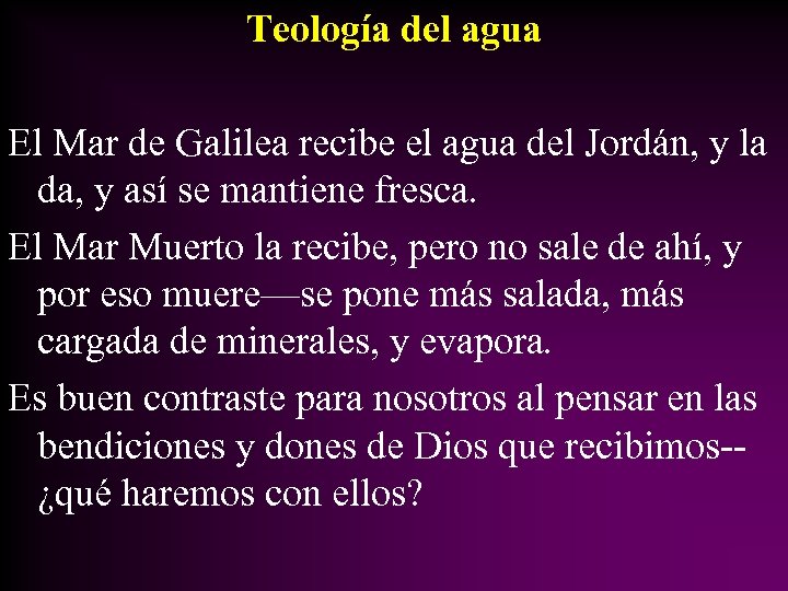 Teología del agua El Mar de Galilea recibe el agua del Jordán, y la