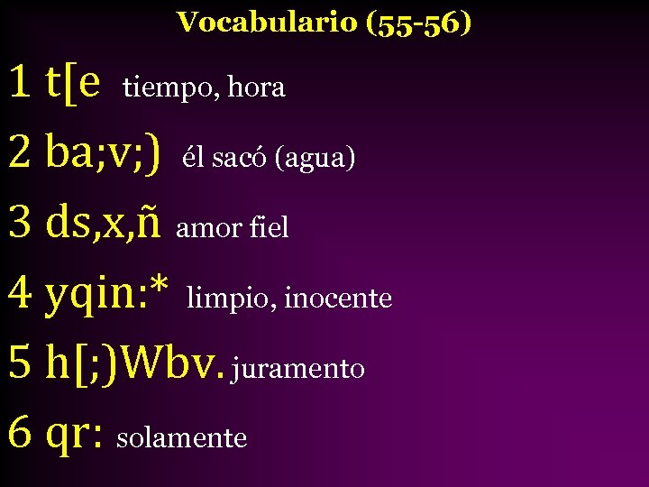 Vocabulario (55 -56) 1 t[e tiempo, hora 2 ba; v; ) él sacó (agua)