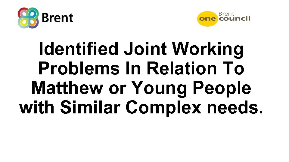 Identified Joint Working Problems In Relation To Matthew or Young People with Similar Complex