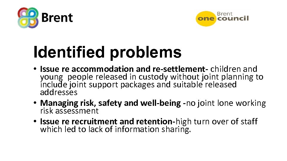 Identified problems • Issue re accommodation and re-settlement- children and young people released in