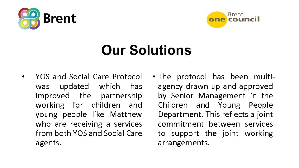 Our Solutions • YOS and Social Care Protocol • The protocol has been multiwas