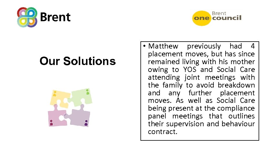 Our Solutions • Matthew previously had 4 placement moves, but has since remained living