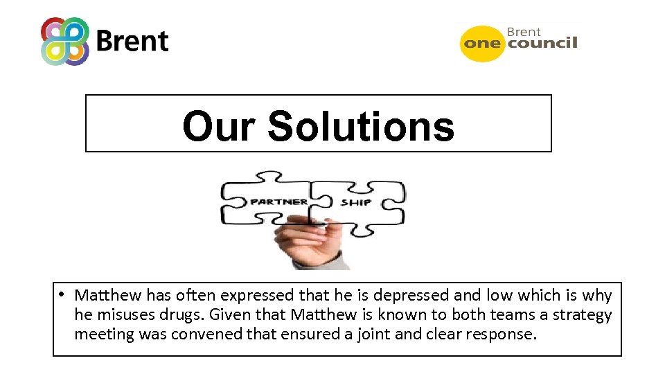 Our Solutions • Matthew has often expressed that he is depressed and low which