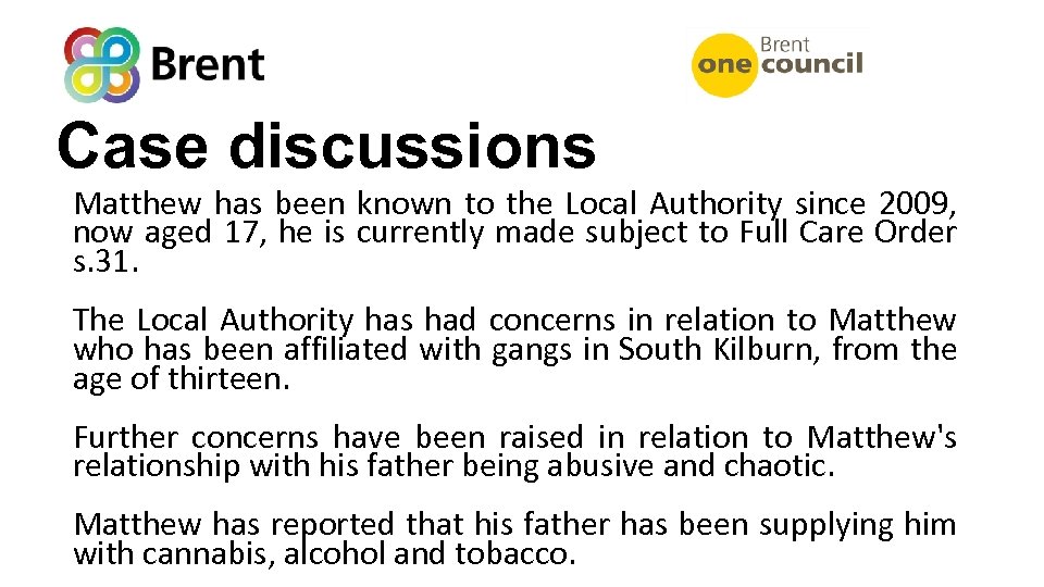 Case discussions Matthew has been known to the Local Authority since 2009, now aged