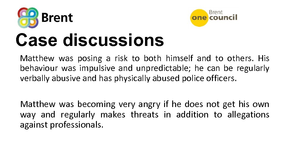 Case discussions Matthew was posing a risk to both himself and to others. His