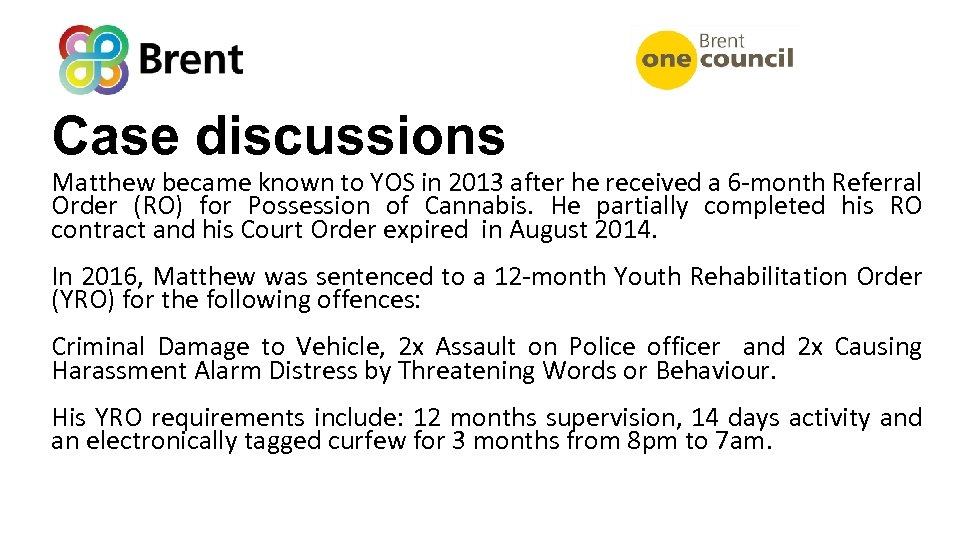 Case discussions Matthew became known to YOS in 2013 after he received a 6