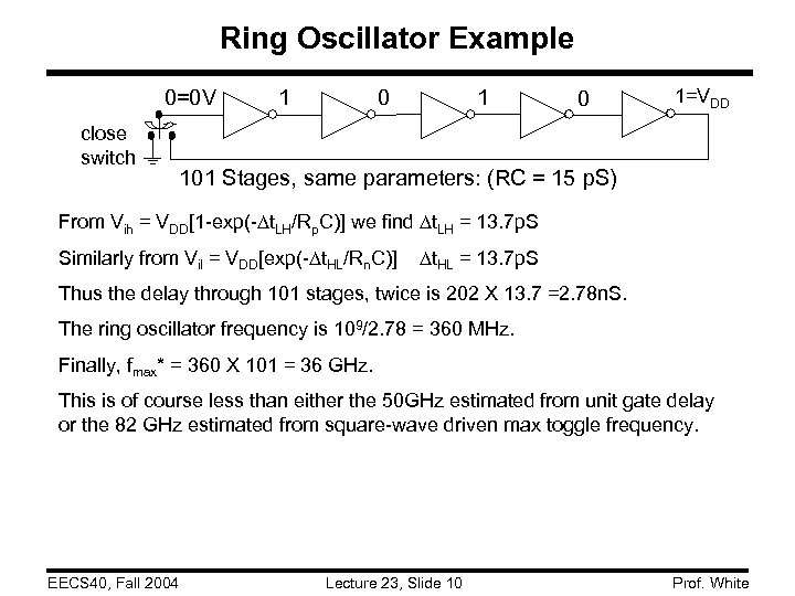 Ring Oscillator Example 0=0 V close switch 1 0 1=VDD 101 Stages, same parameters: