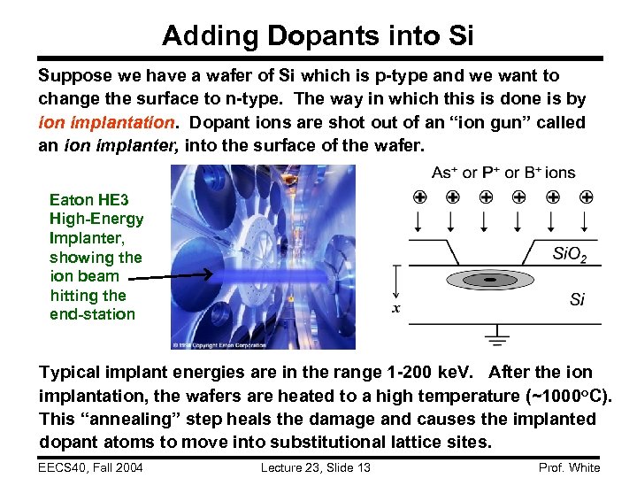 Adding Dopants into Si Suppose we have a wafer of Si which is p-type