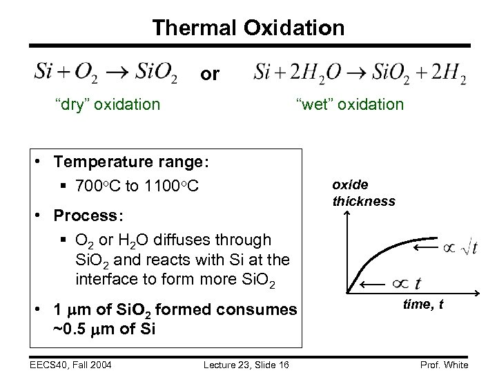 Thermal Oxidation or “wet” oxidation “dry” oxidation • Temperature range: § 700 o. C