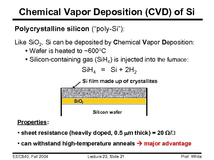 Chemical Vapor Deposition (CVD) of Si Polycrystalline silicon (“poly-Si”): Like Si. O 2, Si