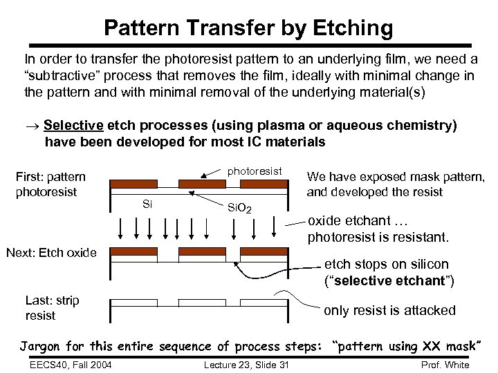 Pattern Transfer by Etching In order to transfer the photoresist pattern to an underlying