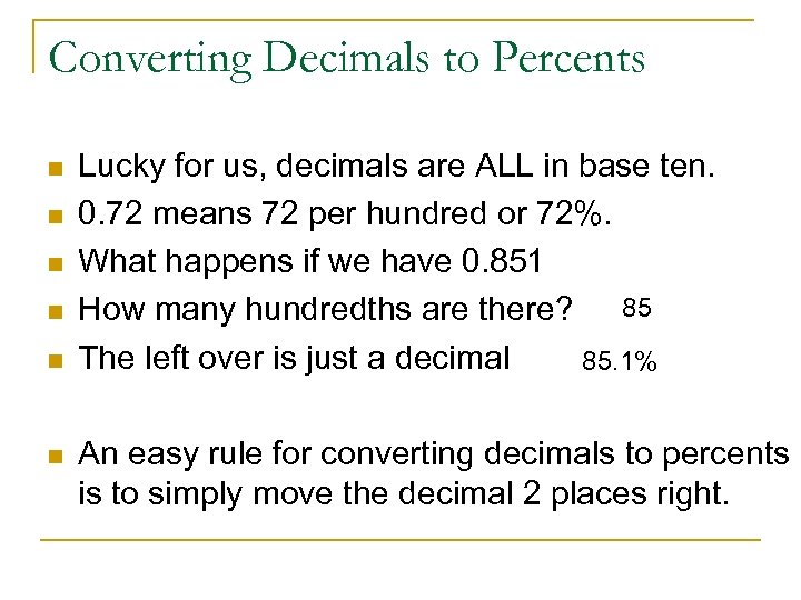 Converting Decimals to Percents n n n Lucky for us, decimals are ALL in