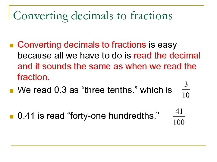 Converting decimals to fractions n Converting decimals to fractions is easy because all we