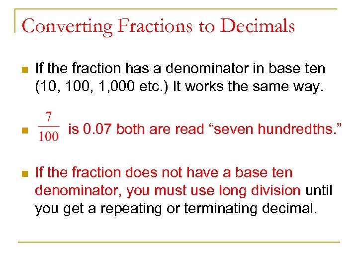 Converting Fractions to Decimals n n n If the fraction has a denominator in