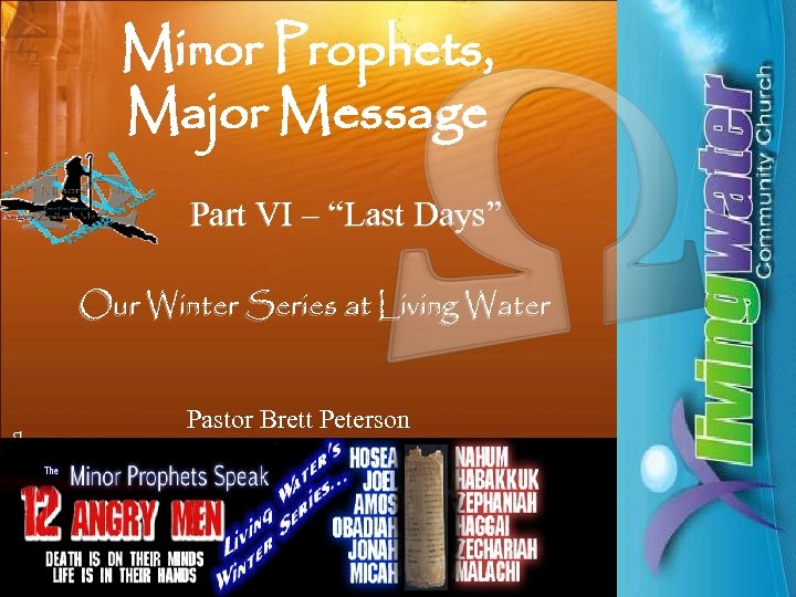 Minor Prophets, Major Message Part VI – “Last Days” © 2008 Brett Peterson Our