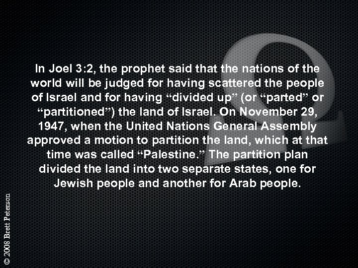 © 2008 Brett Peterson In Joel 3: 2, the prophet said that the nations