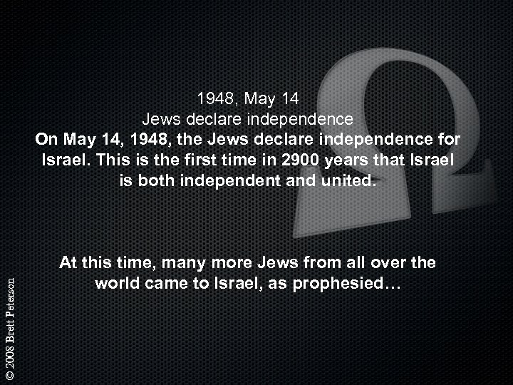 © 2008 Brett Peterson 1948, May 14 Jews declare independence On May 14, 1948,