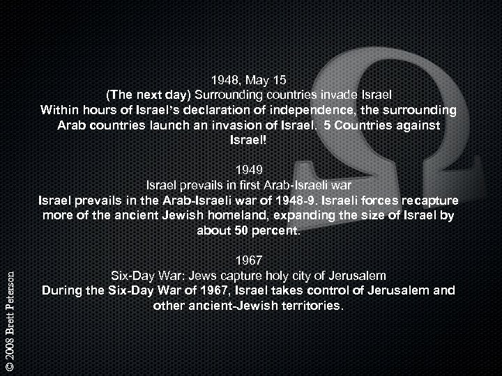 1948, May 15 (The next day) Surrounding countries invade Israel Within hours of Israel’s