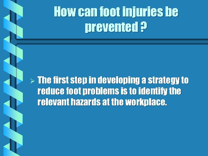 How can foot injuries be prevented ? Ø The first step in developing a