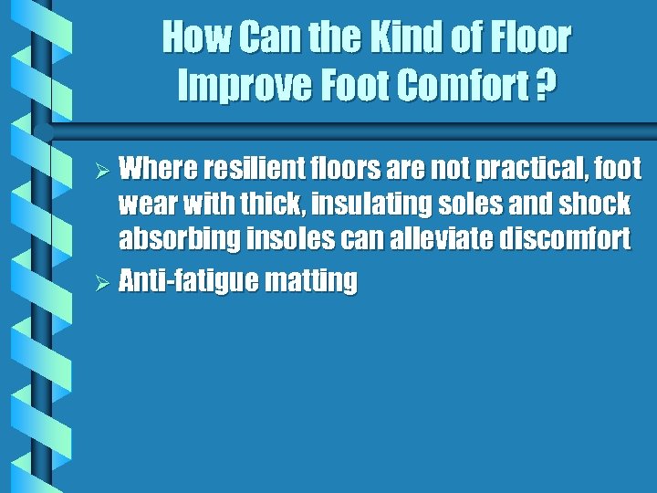 How Can the Kind of Floor Improve Foot Comfort ? Ø Where resilient floors