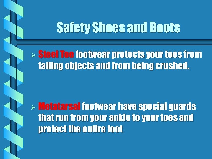 Safety Shoes and Boots Ø Steel Toe footwear protects your toes from falling objects