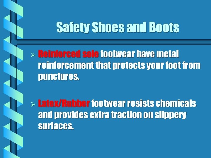 Safety Shoes and Boots Ø Reinforced sole footwear have metal reinforcement that protects your