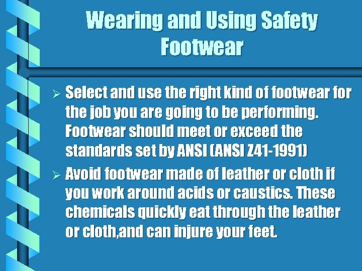 Wearing and Using Safety Footwear Ø Select and use the right kind of footwear