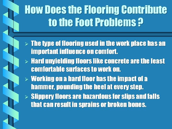 How Does the Flooring Contribute to the Foot Problems ? Ø Ø The type