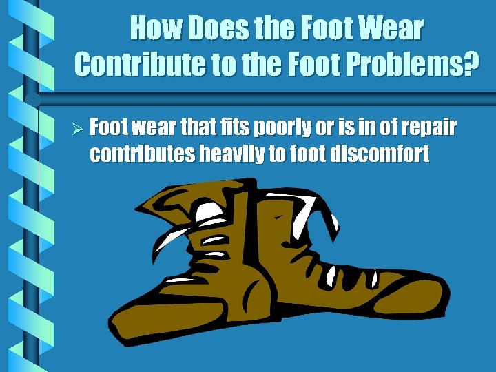 How Does the Foot Wear Contribute to the Foot Problems? Ø Foot wear that