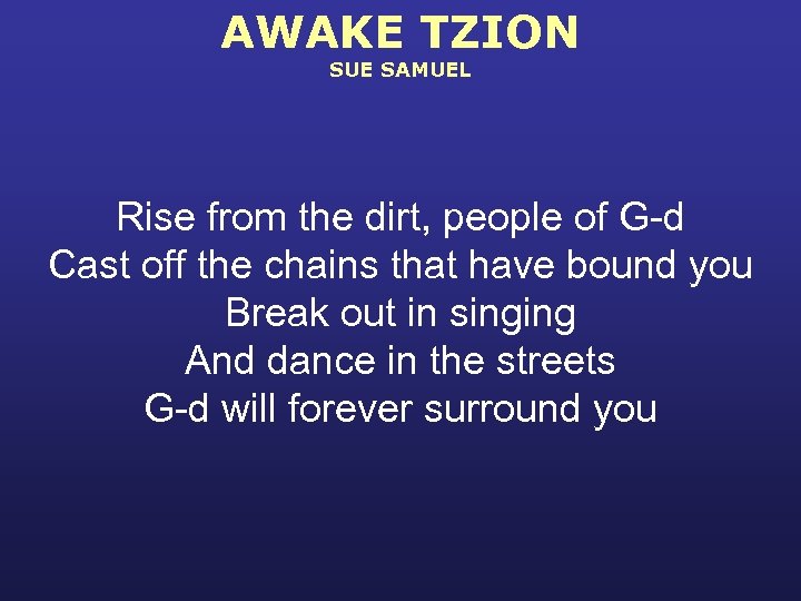 AWAKE TZION SUE SAMUEL Rise from the dirt, people of G-d Cast off the