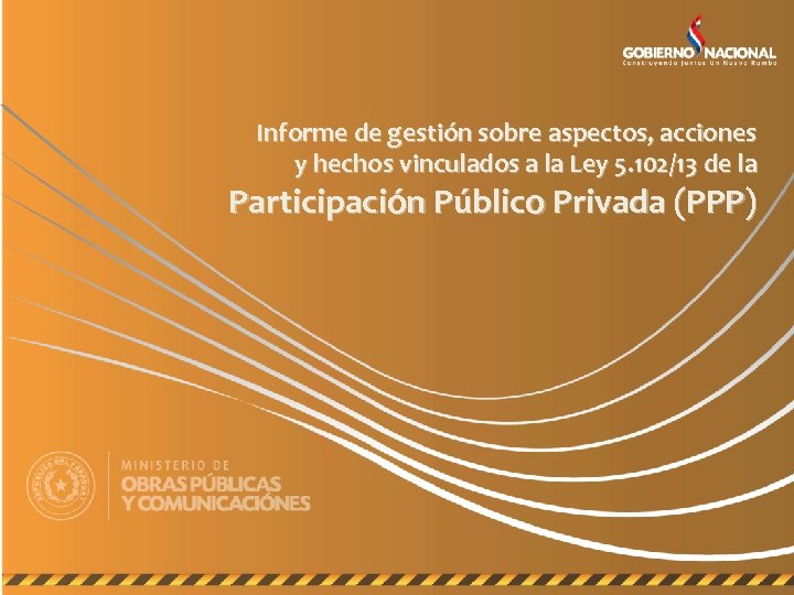 Informe de gestión sobre aspectos, acciones y hechos vinculados a la Ley 5. 102/13