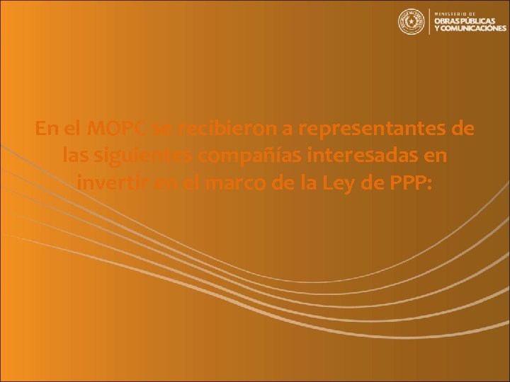 En el MOPC se recibieron a representantes de las siguientes compañías interesadas en invertir