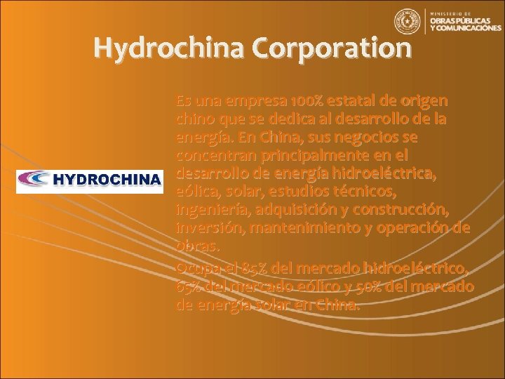 Hydrochina Corporation Es una empresa 100% estatal de origen chino que se dedica al