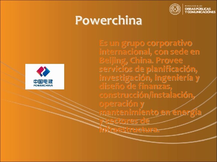 Powerchina Es un grupo corporativo internacional, con sede en Beijing, China. Provee servicios de
