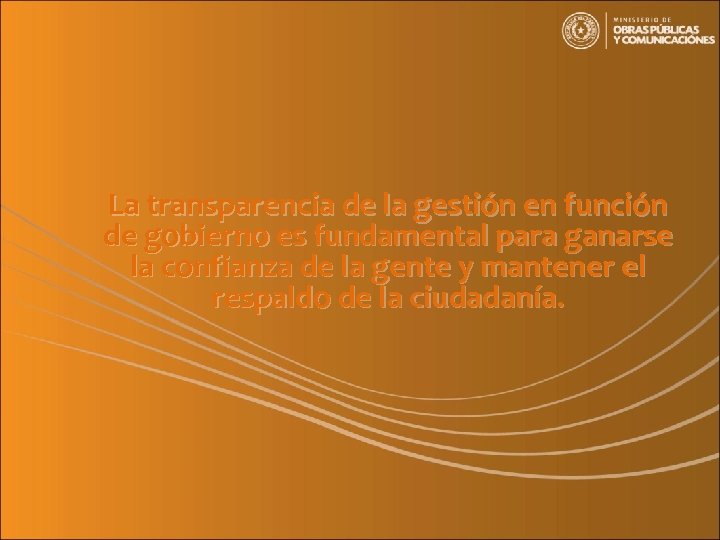 La transparencia de la gestión en función de gobierno es fundamental para ganarse la