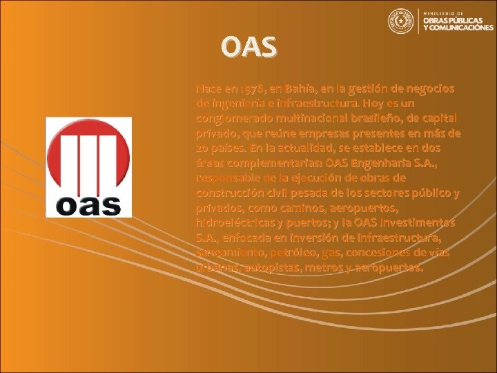 OAS Nace en 1976, en Bahía, en la gestión de negocios de ingeniería e