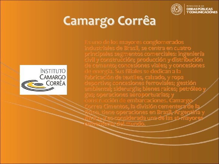 Camargo Corrêa Es uno de los mayores conglomerados industriales de Brasil, se centra en