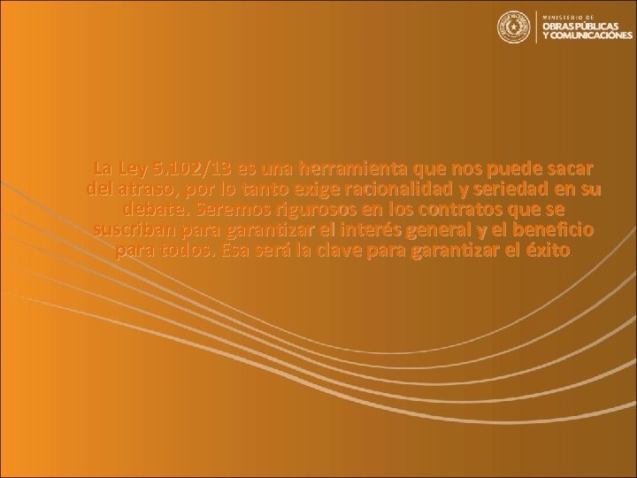 La Ley 5. 102/13 es una herramienta que nos puede sacar del atraso, por