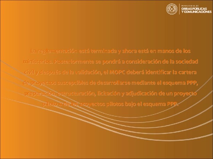 La reglamentación está terminada y ahora está en manos de los ministerios. Posteriormente se