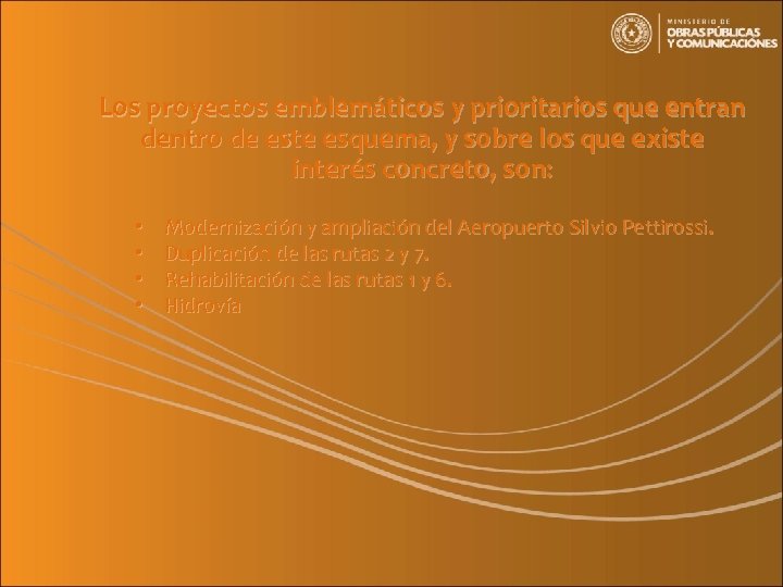 Los proyectos emblemáticos y prioritarios que entran dentro de este esquema, y sobre los