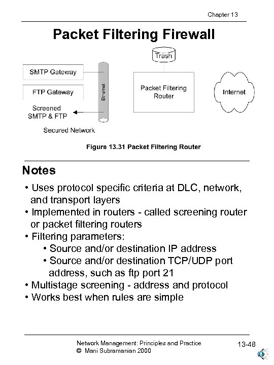 Chapter 13 Packet Filtering Firewall Notes • Uses protocol specific criteria at DLC, network,