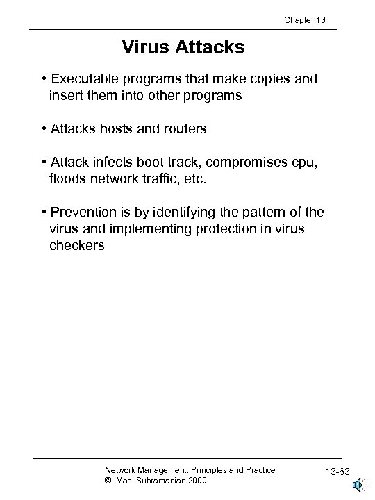 Chapter 13 Virus Attacks • Executable programs that make copies and insert them into