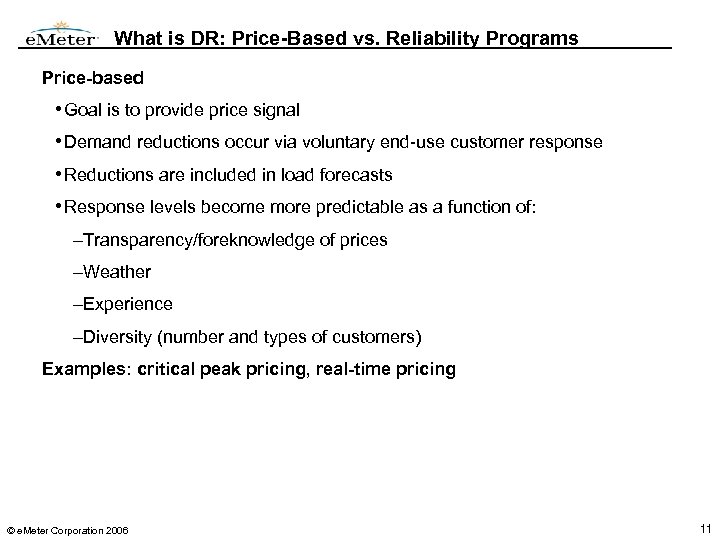 What is DR: Price-Based vs. Reliability Programs Price-based • Goal is to provide price