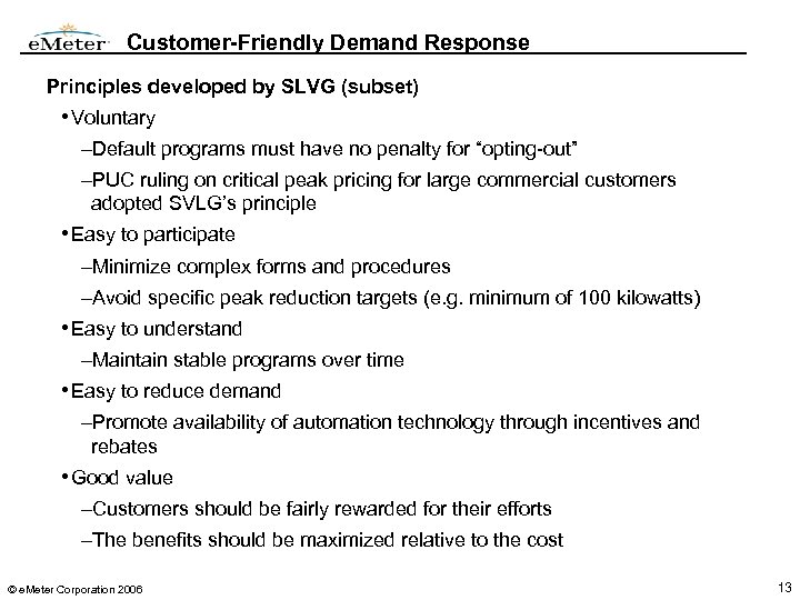 Customer-Friendly Demand Response Principles developed by SLVG (subset) • Voluntary –Default programs must have