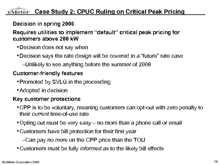 Case Study 2: CPUC Ruling on Critical Peak Pricing Decision in spring 2006 Requires