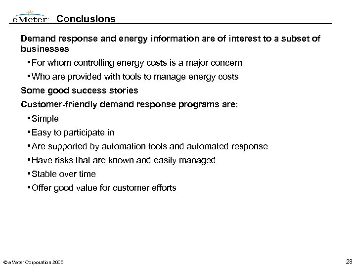 Conclusions Demand response and energy information are of interest to a subset of businesses
